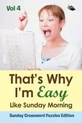 That?s Why I'm Easy Like Sunday Morning Vol 4 - Speedy Publishing LLC