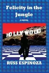 Felicity in the Jungle - Russ Espinoza