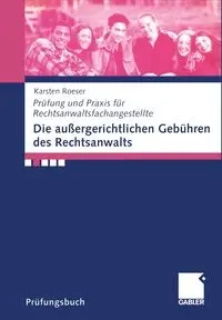 Die außergerichtlichen Gebühren des Rechtsanwalts - Roeser Karsten