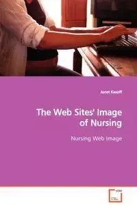 The Web Sites' Image of Nursing - Janet Kasoff