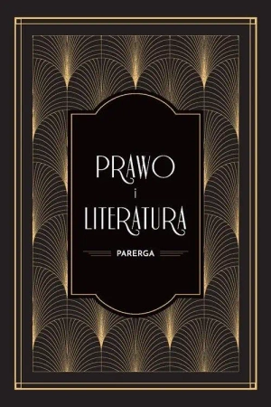 Prawo i literatura. Parerga - Jerzy Kamil Joanna Zajadło Zeidler Kamień