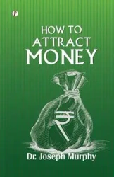 How to Attract Money - Dr Joseph Murphy