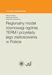 Regionalny model równowagi ogólnej TERM i przykłady jego zastosowania w Polsce - Mark Horridge, Bartłomiej Rokicki, Katarzyna Zawalińska