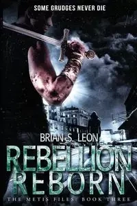 Rebellion Reborn - S. Leon Brian