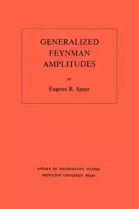 Generalized Feynman Amplitudes - Eugene R. Speer