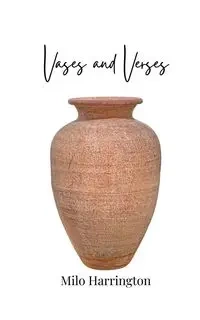 Vases and Verses - Milo Harrington