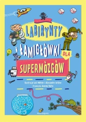 Labirynty i łamigłówki dla supermózgów - Loc Mhe, Loc Mhe, Alexandre Arlne, Alexandre Arln