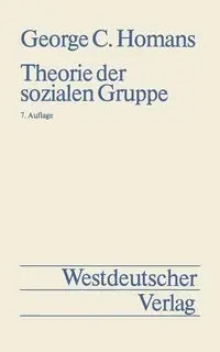 Theorie der sozialen Gruppe - George Homans Caspar