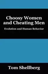 Choosy Women and Cheating Men - Tom Shellberg