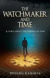 The Watchmaker and Time - Kanavia Devang