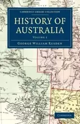 History of Australia - Volume 1 - George William Rusden