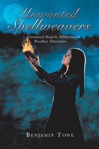 Unwonted Spellweavers - Benjamin Towe