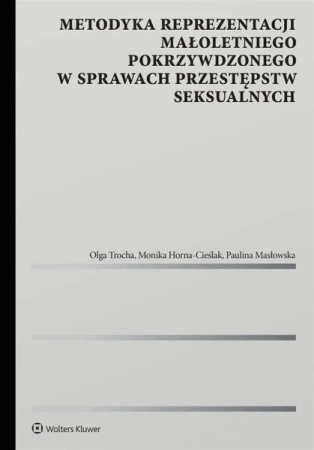 Metodyka reprezentacji małoletniego... - Monika Horna-Cieślak, Paulina Masłowska, Olga Tro