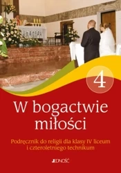 Religia. W bogactwie miłości. Szkoła ponadpodstawowa. Klasa 4 liceum 4-letnie i technikum 4-letnie. Podręcznik. Jedność 2022 - Bogusław Nosek, Elżbieta Kondrak, Jarosław Czerkawski