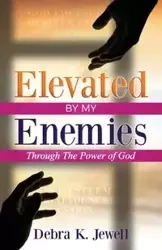 Elevated By My Enemies - Jewell Debra K.
