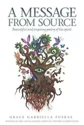 A Message From Source - Grace Gabriella Puskas