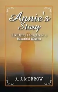 Annie's Story - Morrow A. J.