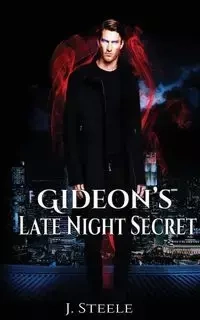 Gideon's Late Night Secret - Steele J.