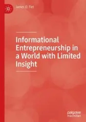 Informational Entrepreneurship in a World with Limited Insight - James O. Fiet