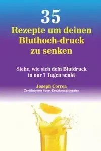 35 Rezepte um deinen Bluthoch-druck zu senken - Joseph Correa