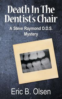Death in the Dentist's Chair - Olsen Eric B.