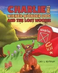 Charlie the Wiener Wonder Dog and the Lost Woobie - Cindy Brumbaugh
