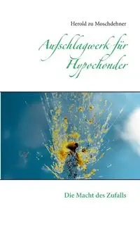 Aufschlagwerk für Hypochonder - Moschdehner Herold zu