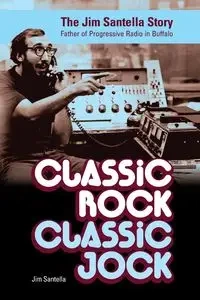 Classic Rock, Classic Jock - Jim Santella