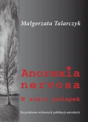 Anorexia nervosa. W sieci pułapek - Małgorzata Talarczyk
