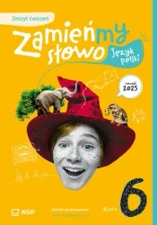 Język polski SP 6 Zamieńmy słowo ćw. - Katarzyna Kukla-Guzgan