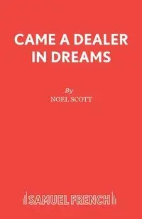 Came a Dealer in Dreams - Scott Noel
