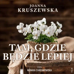 audiobook Tam, gdzie będzie lepiej - Joanna Kruszewska