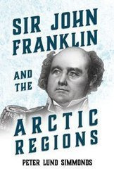 Sir John Franklin and the Arctic Regions - Peter Simmonds Lund