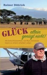 Glück allein genügt nicht! - Dittrich Reiner