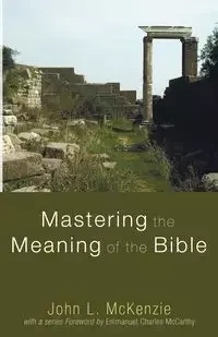 Mastering the Meaning of the Bible - McKenzie John L.