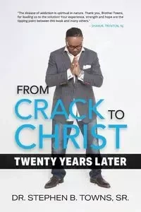 From Crack to Christ - Stephen B. Towns