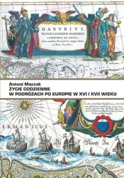 Życie codzienne w podróżach po Europie.. - Antoni Mączak