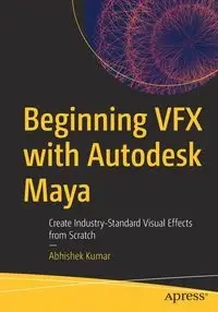 Beginning VFX with Autodesk Maya - Kumar Abhishek