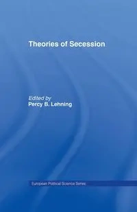 Theories of Secession - Lehning Percy B.