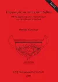 Trassologie an römischem Silber - Barbara Niemeyer