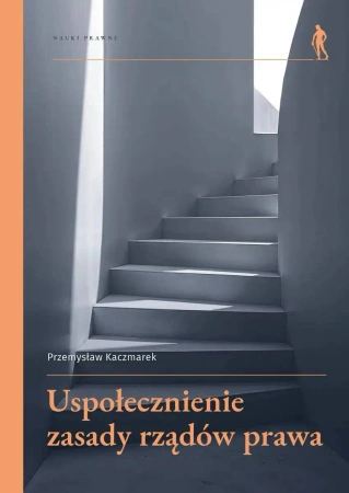 Uspołecznienie zasady rządów prawa - Przemysław Kaczmarek