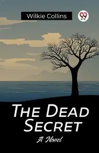 The Dead Secret A Novel - Collins Wilkie