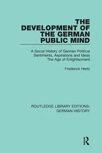 The Development of the German Public Mind - Frederick Hertz