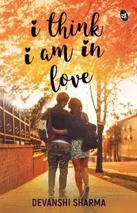 I Think I am in Love - Sharma Devanshi