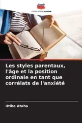 Les styles parentaux, l'âge et la position ordinale en tant que corrélats de l'anxiété - Ataha Utibe