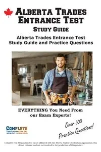 Alberta Trades Entrance Test   Study Guide - Complete Test Preparation Inc.