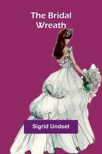 The Bridal Wreath - Sigrid Undset