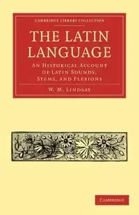 The Latin Language - Lindsay W. M.