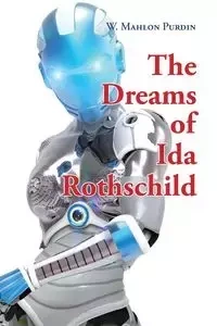 The Dreams of Ida Rothschild - Purdin W. Mahlon