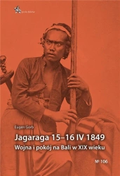 Jagaraga 15-16 IV 1849. Wojna i pokój na Bali - Eugen Gorb